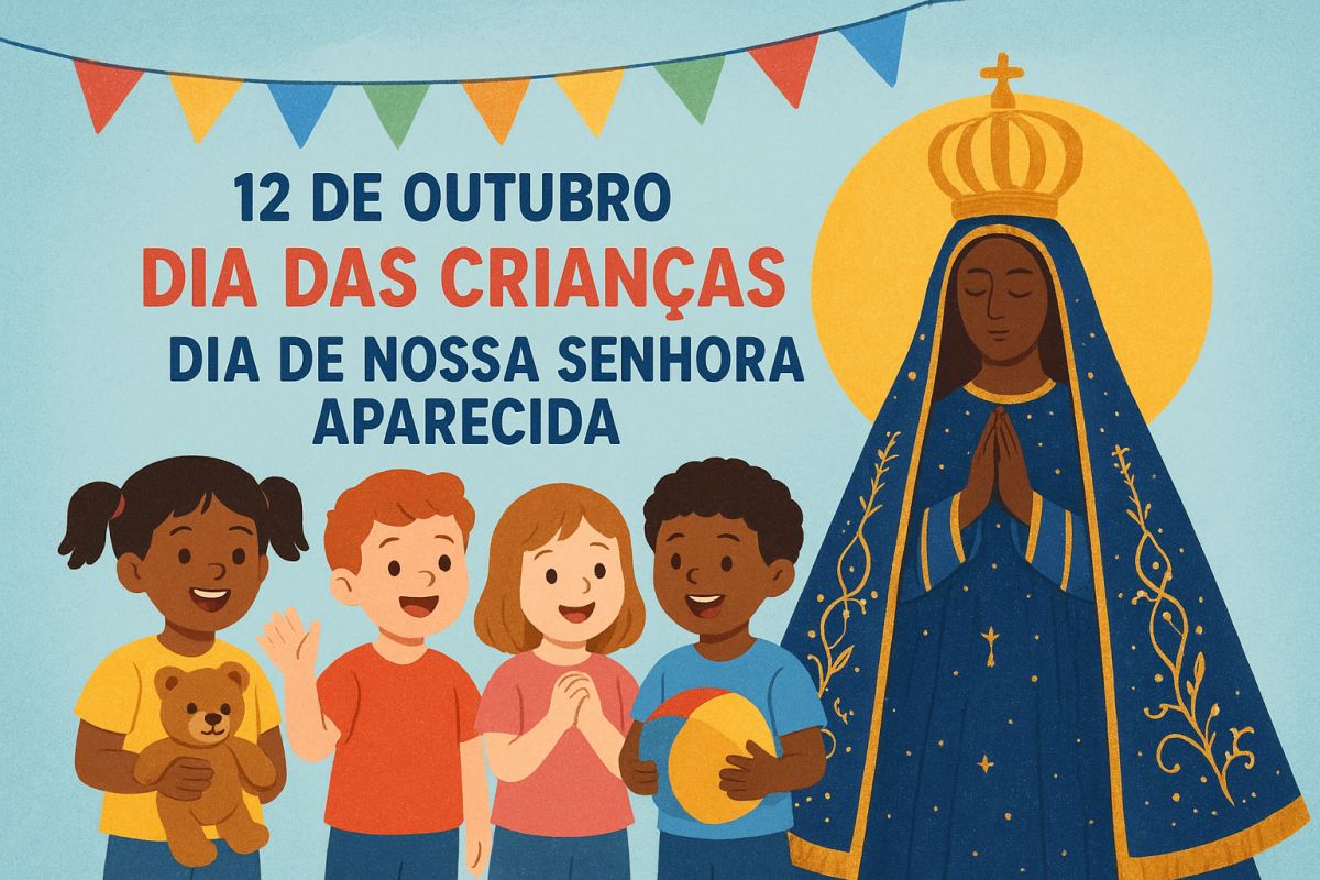 12 DE OUTUBRO: DIA DAS CRIANÇAS E DIA DE NOSSA SENHORA APARECIDA