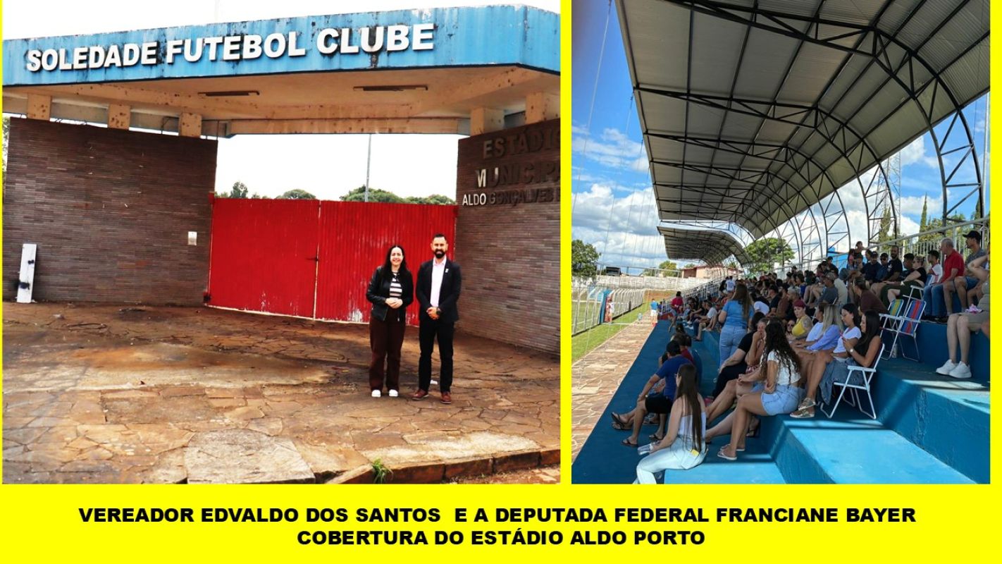 ARQUIBANCADAS COBERTAS SÃO ENTREGUES NO ESTÁDIO ALDO GONÇALVES PORTO E BENEFICIAM DESPORTISTAS EM SOLEDADE